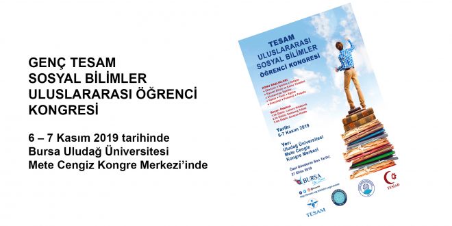 GENÇ TESAM Sosyal Bilimler Uluslararası Öğrenci Kongresi 6-7 Kasım’da Bursa’da