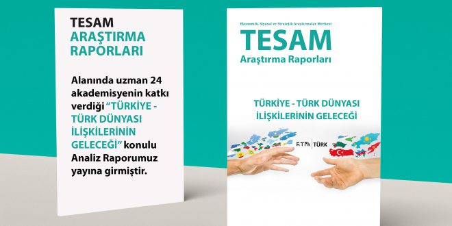 TESAM Türkiye-Türk Dünyası İlişkilerinin Geleceği Raporu