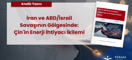 İran ve ABD/İsrail Savaşının Gölgesinde: Çin’in Enerji İhtiyacı İkilemi
